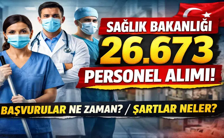 Sağlık Bakanlığı 26 Bin 673 Personel Alımı Yapacak! Başvuru Tarihleri, Şartlar ve Kadro Dağılımı Açıklandı