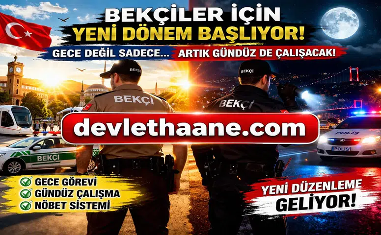 Bekçiler İçin Yeni Dönem Başlıyor! Gündüz Mesaisi Geliyor, Çalışma Sistemi Değişiyor