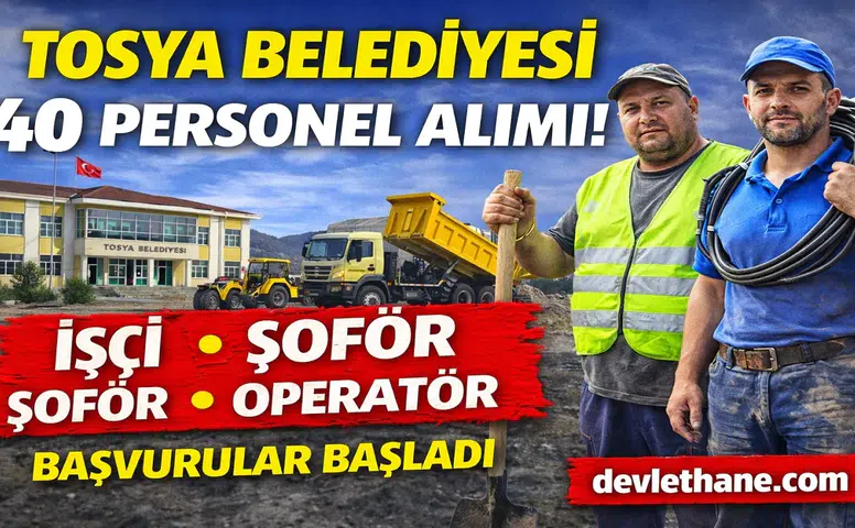 Tosya Belediyesi 40 Personel Alımı Yapacak! Başvurular Başladı