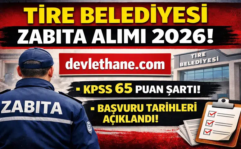 Tire Belediyesi Zabıta Alımı Başladı! KPSS Şartı, Başvuru Tarihleri ve Tüm Detaylar