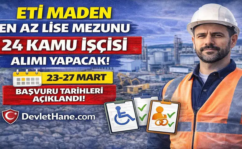 Eti Maden En Az Lise Mezunu 24 Kamu İşçisi Alımı Yapacak! Başvuru Tarihleri Açıklandı
