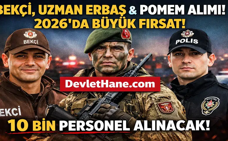 KPSS’siz Bekçi, Uzman Erbaş ve KPSS ile POMEM Polis Alımı Geliyor! 2026’da 10 Binden Fazla Personel Alımı Bekleniyor