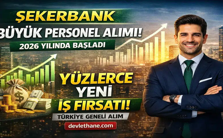 Şekerbank Personel Alımı Başladı! Türkiye Genelinde Çok Sayıda Kadro Açıldı