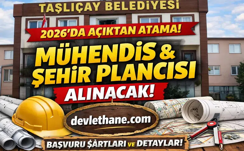 Taşlıçay Belediyesi Mühendis ve Şehir Plancısı Alımı Yapacak! Başvuru Şartları ve Tüm Detaylar