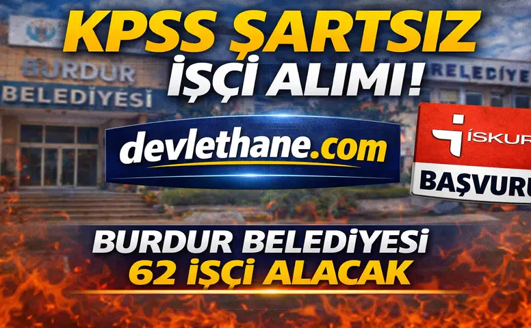 Burdur Belediyesi 62 İşçi Alımı Yapacak! KPSS Şartı Yok