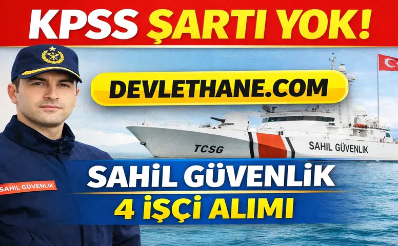 Sahil Güvenlik KPSS’siz İşçi Alımı Başladı! 4 Kişilik Kontenjan Açıldı