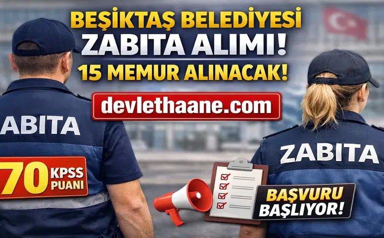 Beşiktaş Belediyesi 15 Zabıta Memuru Alımı Yapacak! 70 KPSS ile Başvurular Başlıyor (2026)