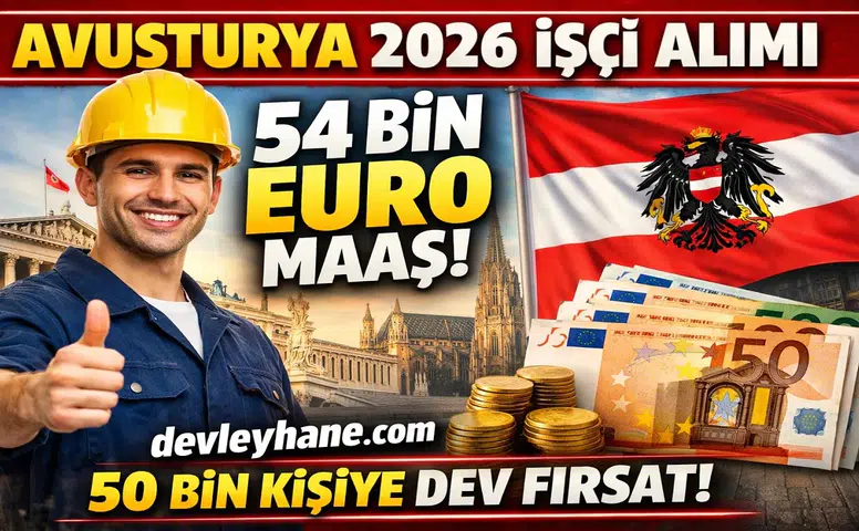 Avusturya 2026 İşçi Alımı Başladı: 54 Bin Euro Maaşla 50 Bin Kişiye Büyük Fırsat