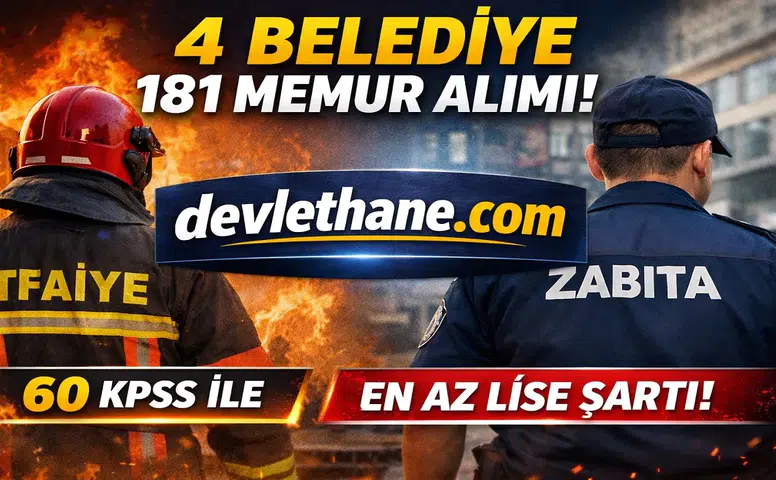 En Az Lise ve 60 KPSS ile 4 Belediye 181 İtfaiye Eri ve Zabıta Memuru Alımı Yapacak!