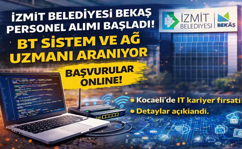 İzmit Belediyesi BEKAŞ Personel Alımı Başladı! BT Sistem ve Ağ Uzmanı Aranıyor
