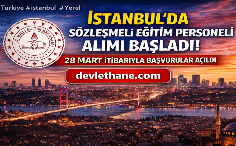 İstanbul’da Sözleşmeli Eğitim Personeli Alımı Başladı! 28 Mart İtibarıyla Başvurular Açıldı