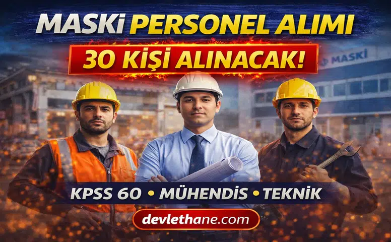 MASKİ 30 Personel Alımı Yapacak! KPSS 60 Puan Şartı ile Başvurular Başlıyor