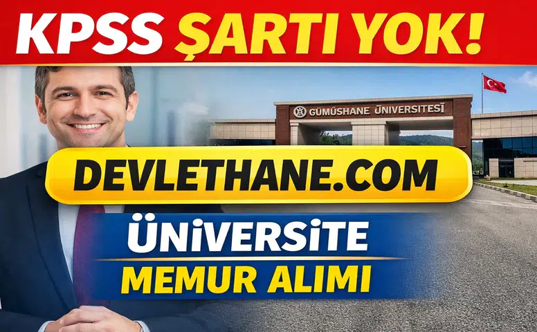 Gümüşhane Üniversitesi KPSS’siz Memur Alımı Yapacak! Başvuru Tarihleri Açıklandı