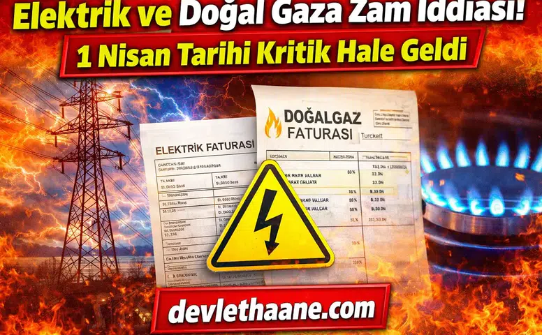 Elektrik ve Doğal Gaza Zam İddiası! 1 Nisan Tarihi Kritik Hale Geldi