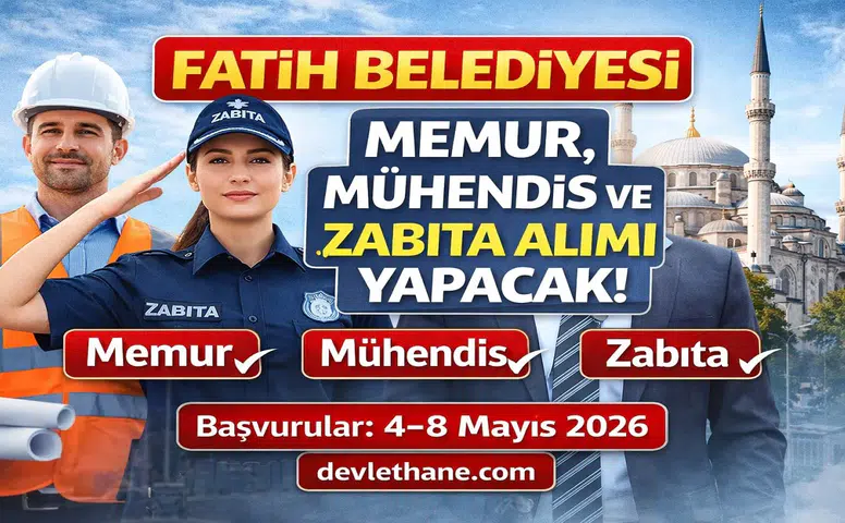 Fatih Belediyesi 6 Personel Alımı Yapacak: Memur, Mühendis ve Zabıta Kadroları Açıldı