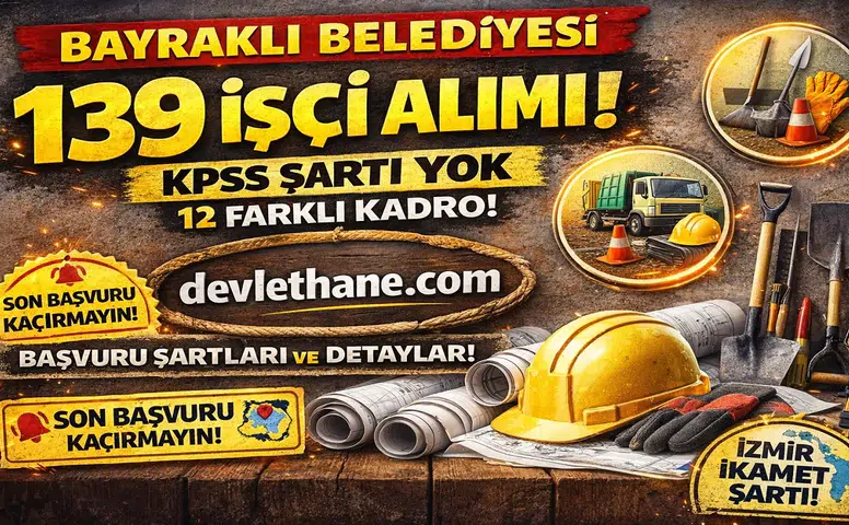 İzmir Bayraklı Belediyesi 139 İşçi Alımı Yapacak! Kadro Dağılımı, Şartlar ve Başvurusu