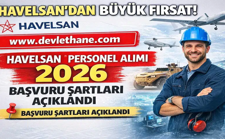 HAVELSAN Personel Alımı 2026 Başladı! Başvuru Şartları ve Tüm Detaylar Açıklandı