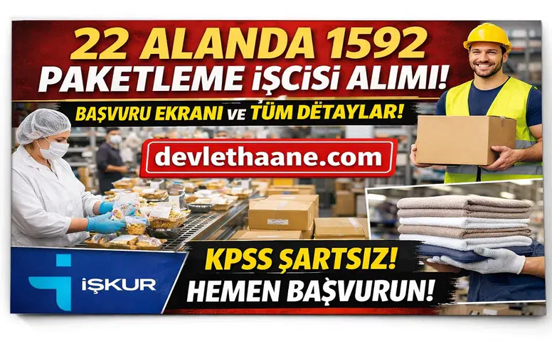 22 Alanda 1592 Paketleme İşçisi Alımı Başladı! İŞKUR Başvuru Ekranı, Şartlar ve Tüm Detaylar