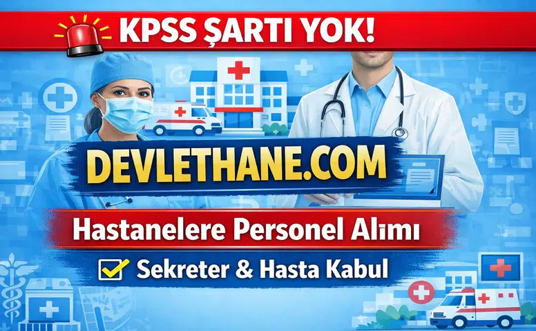 Hastanelere KPSS’siz Personel Alımı Başladı! Türkiye Genelinde Sekreter ve Hasta Kabul Görevlisi Alınacak