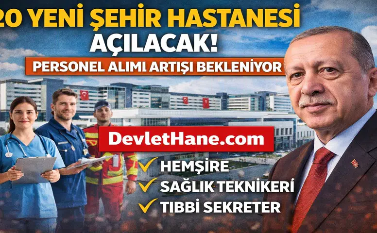 20 Yeni Şehir Hastanesi Açılıyor! Sağlık Bakanlığı Personel Alımı Artabili