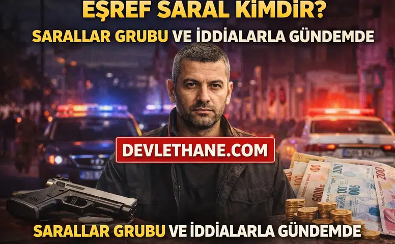 Eşref Saral Kimdir? Sarallar Grubu İddiaları, Hayatı ve Hakkındaki Gelişmeler