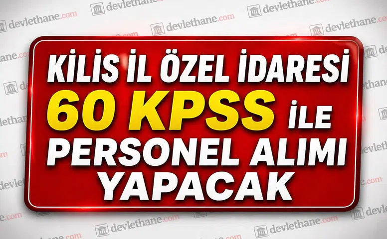 Kilis İl Özel İdaresi 60 KPSS ile Personel Alımı Yapacak