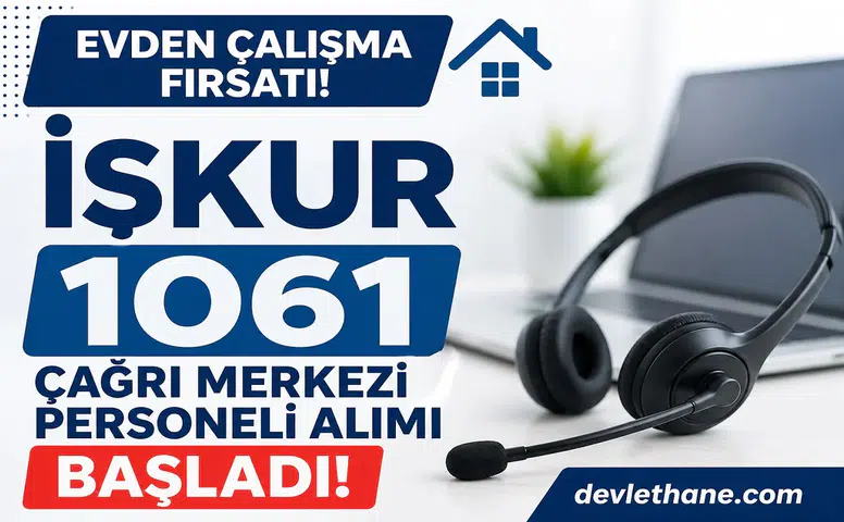 Evden Çalışma Fırsatı! İŞKUR 1061 Çağrı Merkezi Personeli Alımı Başladı