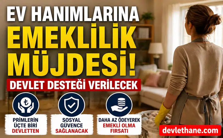 Ev Hanımlarına Emeklilik Müjdesi: Devlet Desteği Verilecek