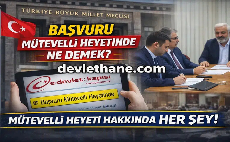 Başvuru Mütevelli Heyetinde Ne Demek? e-Devlet Sosyal Yardım Süreci Detayları