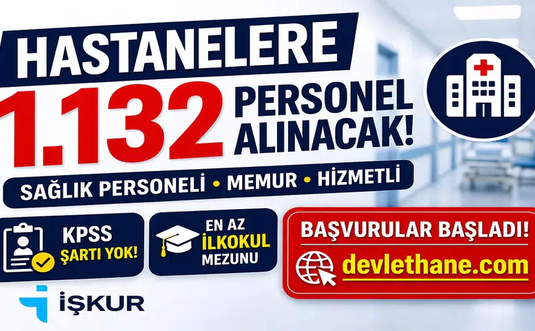 Hastanelere KPSS Şartsız 1.132 Personel Alımı Başladı! İŞKUR İlan Numaraları ve Kadro Dağılımı Açıklandı