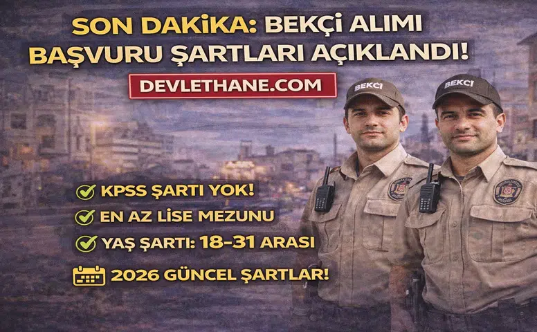SON DAKİKA: Bekçi Alımı Başvuru Şartları Açıklandı! 2026 Güncel Şartlar Netleşti