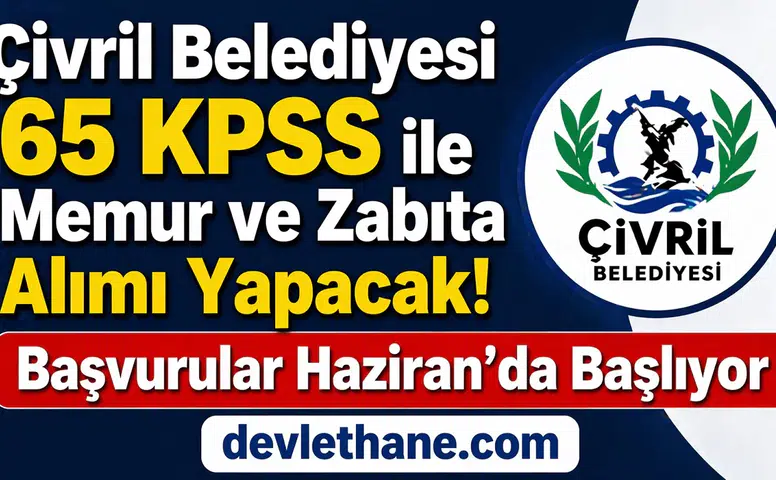 Çivril Belediyesi 65 KPSS ile Memur ve Zabıta Alımı Yapacak! Başvurular Haziran’da Başlıyor