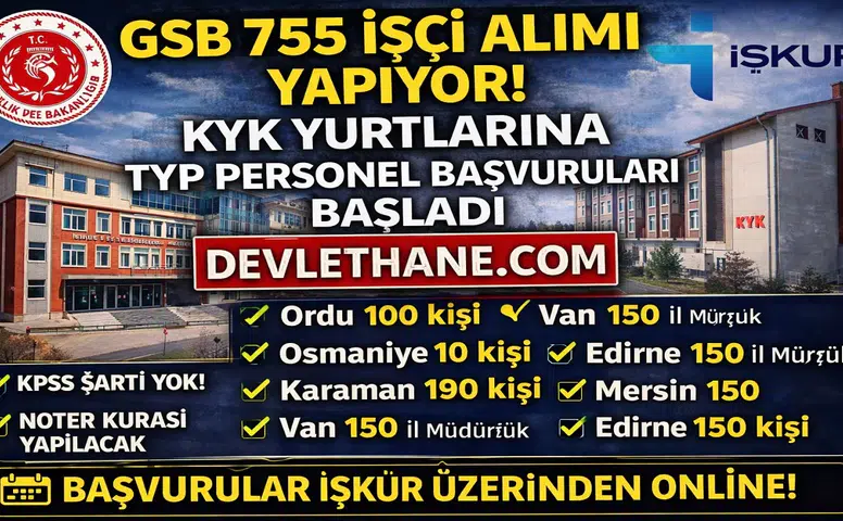 GSB 755 İşçi Alımı Başladı! KYK Yurtlarına KPSS’siz TYP Personel Alımı