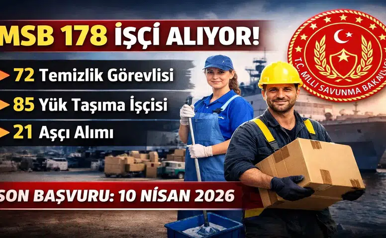 MSB 178 İşçi Alımı Başladı: Başvurular 10 Nisan’da Sona Eriyor
