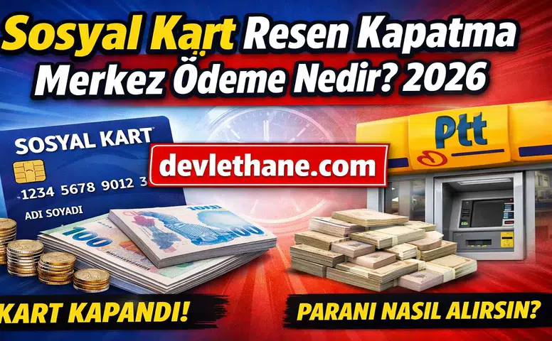 Sosyal Kart Resen Kapatma ve Merkez Ödeme Nedir? 2026’da Tüm Detaylar