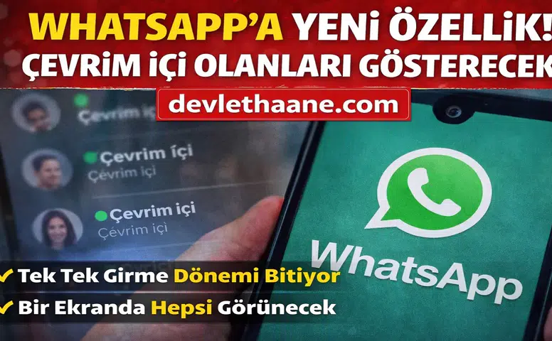 WhatsApp’a Büyük Güncelleme Geliyor! Çevrim İçi Olanları Tek Ekranda Göreceksiniz
