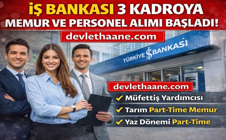 İş Bankası Personel Alımı 2026 Başladı! 3 Kadro İçin Başvuru Ekranı Açıldı