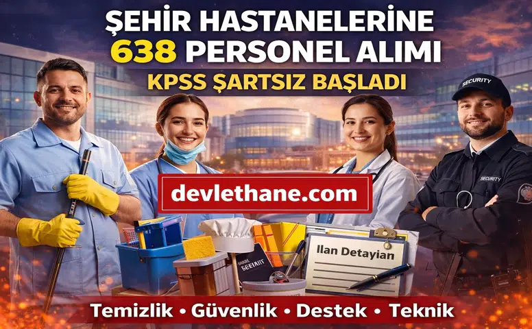 Şehir Hastanelerine 638 Personel Alımı Başladı! KPSS Şartsız İşçi Alımı