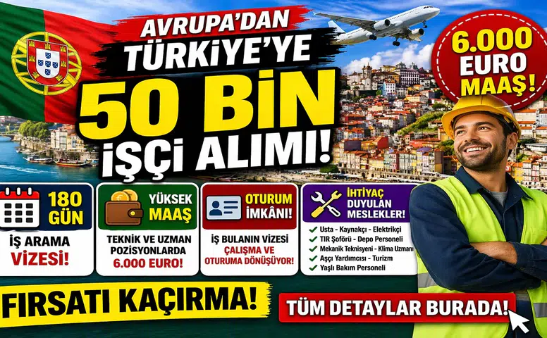 Portekiz’den Türkiye’ye 50 Bin İşçi Fırsatı! 6 Bin Euro Maaş Detayı Gündem Oldu