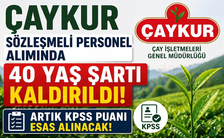 ÇAYKUR Personel Alımında Kritik Değişiklik! 40 Yaş Şartı Resmen Kaldırıldı