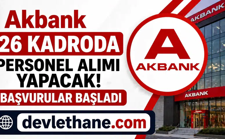 Akbank 26 Kadroda Personel Alımı Yapacak! Başvurular Başladı