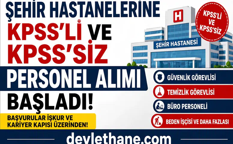Şehir Hastanelerine KPSS’li ve KPSS’siz Personel Alımı Başladı! Başvurular Açıldı