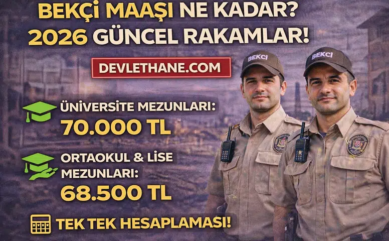 Bekçi Maaşı Ne Kadar? 2026 Güncel Maaşlar, Eğitim Durumuna Göre Hesaplama ve Tüm Detaylar