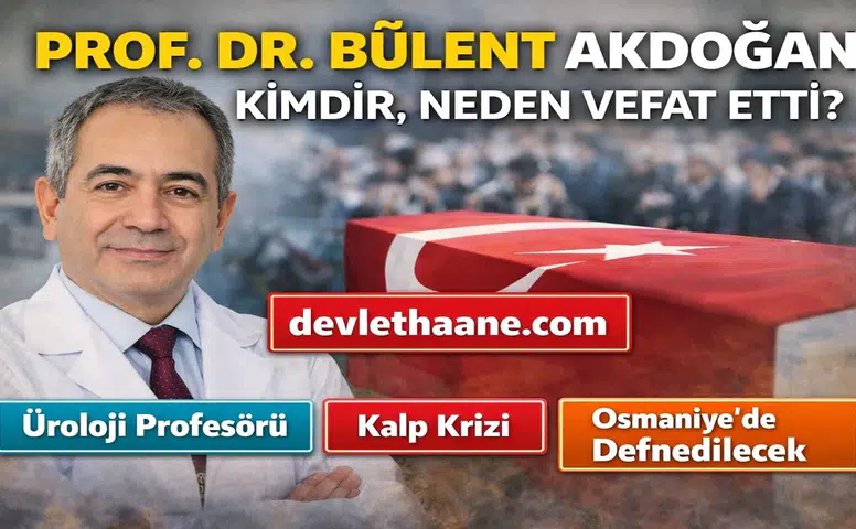 Prof. Dr. Bülent Akdoğan Kimdir? Hacettepe’nin Ünlü Üroloji Profesörü Neden Vefat Etti?