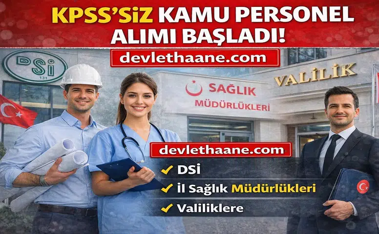 KPSS’siz Kamu Personel Alımı Başladı! DSİ, Sağlık Müdürlükleri ve Valiliklere Büyük Alım