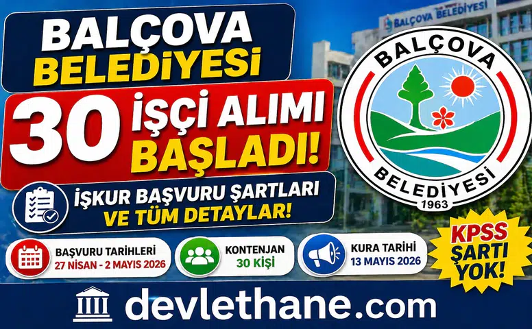 Balçova Belediyesi 30 İşçi Alımı Başladı! İŞKUR Başvuru Şartları ve Tüm Detaylar
