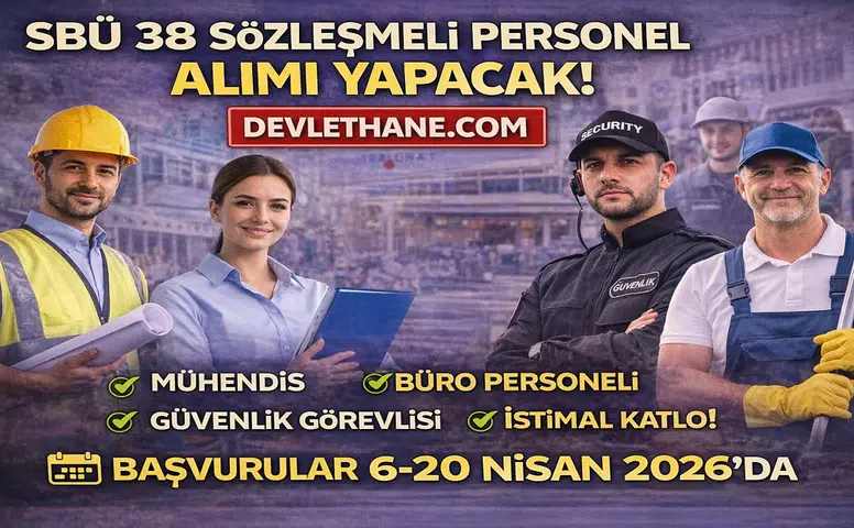 SBÜ 38 Sözleşmeli Personel Alımı Başladı! KPSS Şartı ve Kadro Detayları Açıklandı