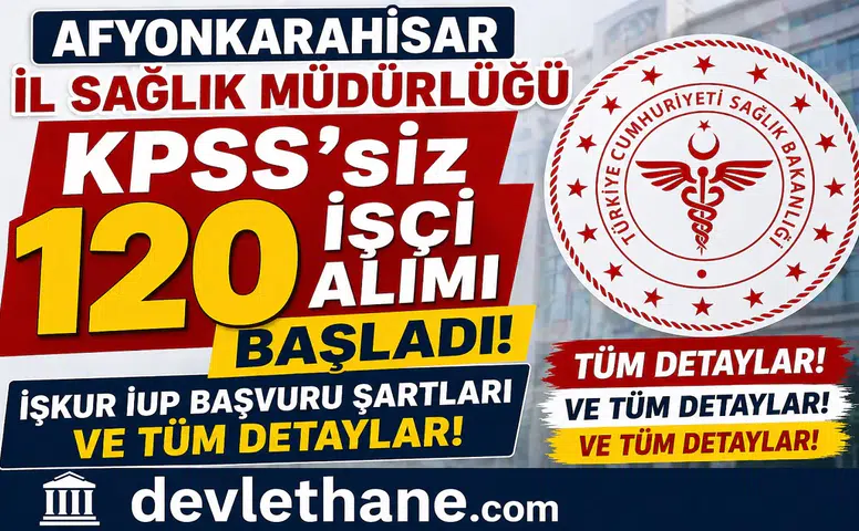 Afyonkarahisar İl Sağlık Müdürlüğü KPSS’siz 120 İşçi Alımı Başladı
