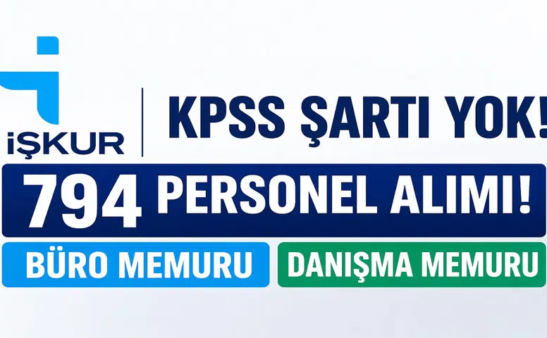 KPSS Şartsız Büyük Fırsat: İŞKUR Üzerinden 794 Büro ve Danışma Memuru Alımı Başladı!