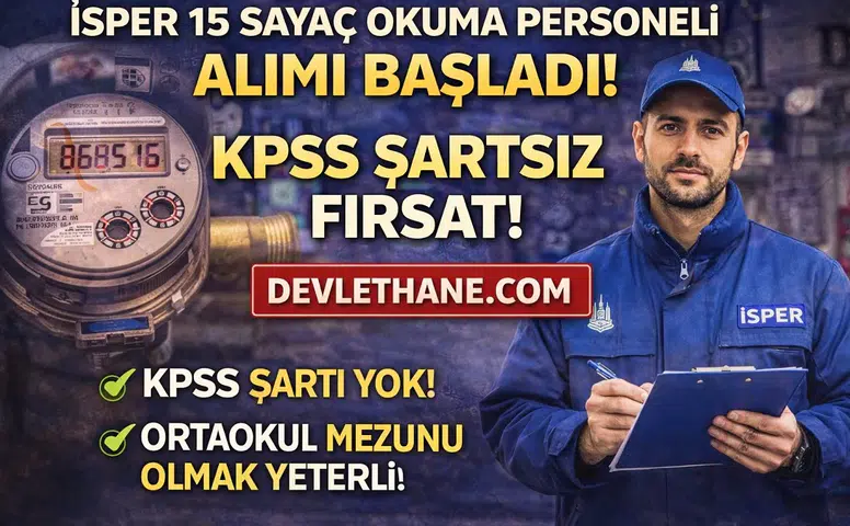 İSPER 15 Sayaç Okuma Personeli Alımı Başladı! KPSS Şartsız Başvuru Fırsatı